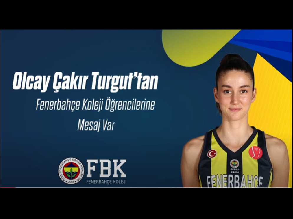 Olcay Çakır Turgut'tan Fenerbahçe Koleji Öğrencilerine Mesaj Var!